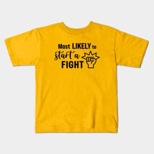 Most Likely To Start a Fight Kids T-Shirt